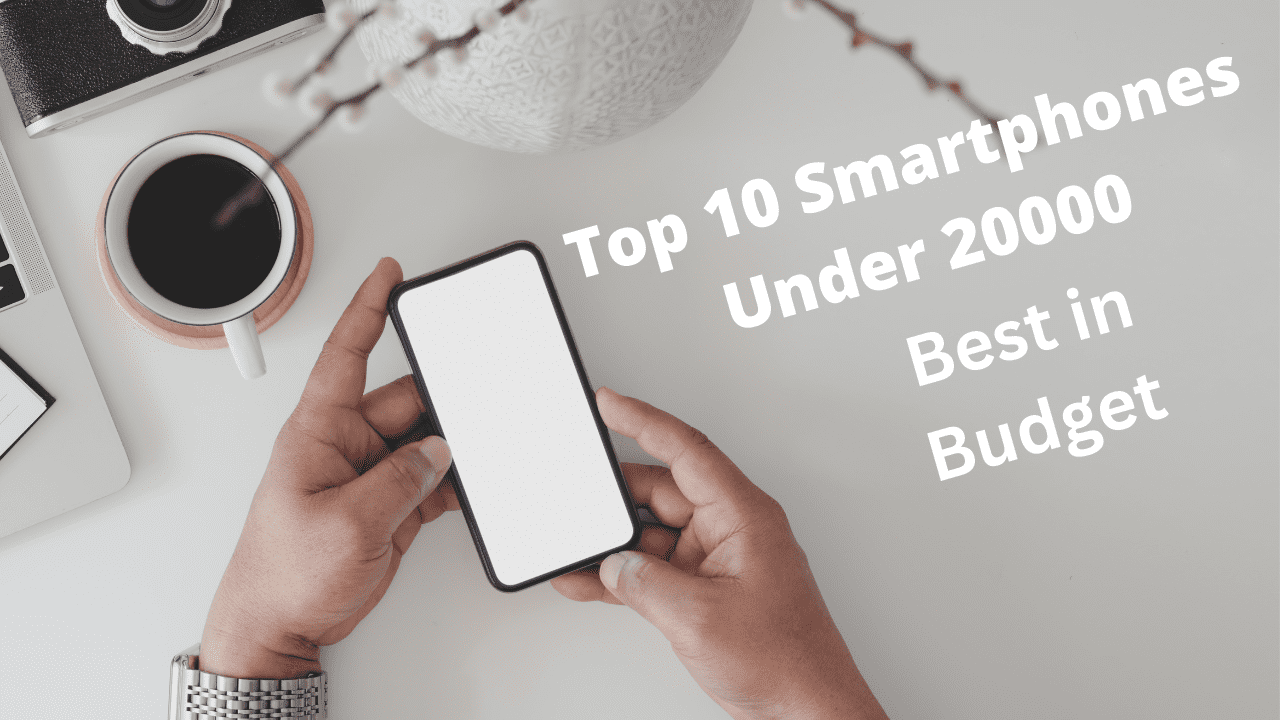 top ten phones under your budget