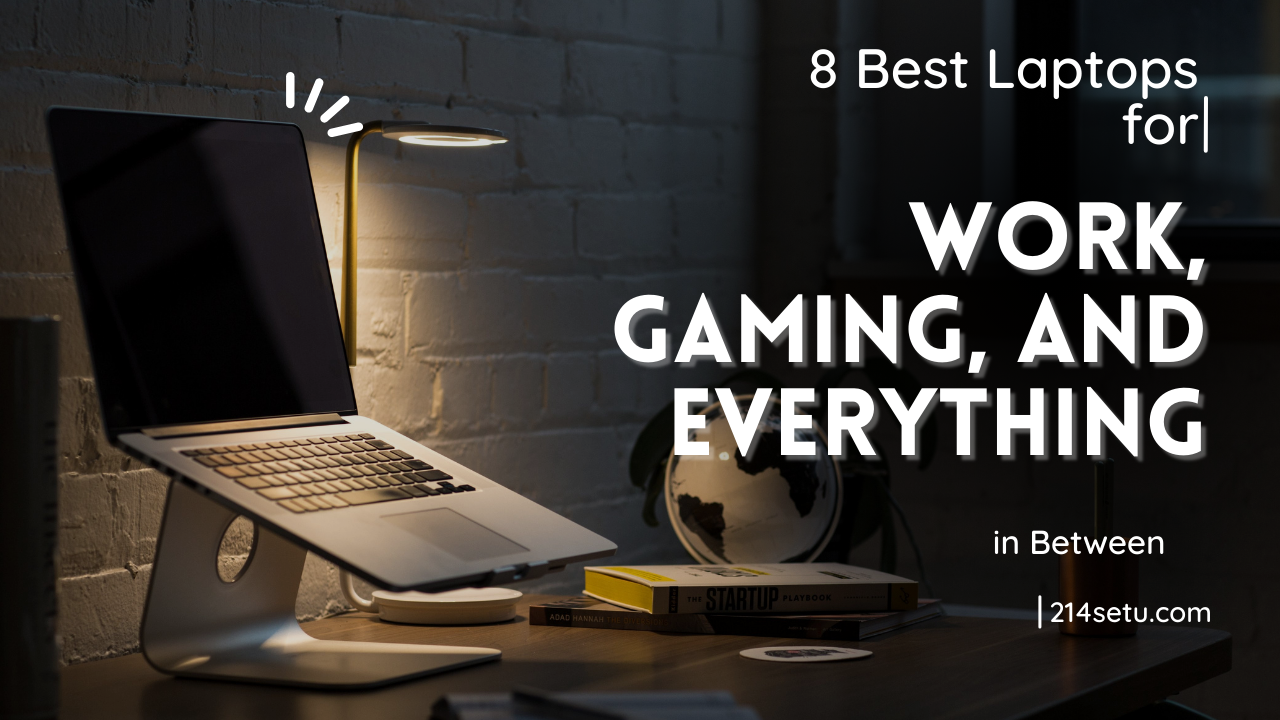 8 Best Laptops for Work, Gaming, and Everything in Between