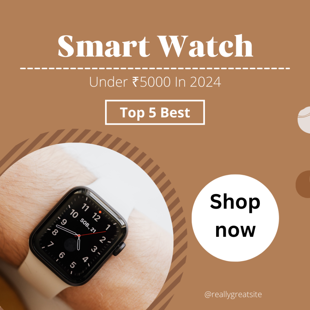 Top 5 Best Smartwatches Under ₹5000 In 2024 - 214setu