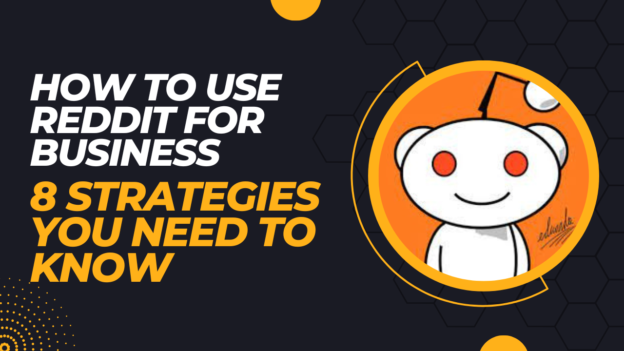 How to Use Reddit for Business: 8 Strategies You Need to Know