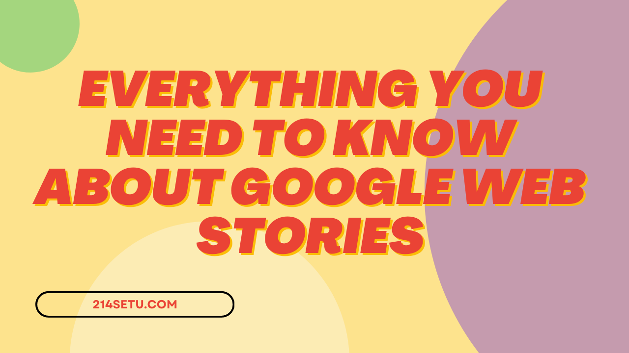 Everything You Need To Know About Google Web Stories