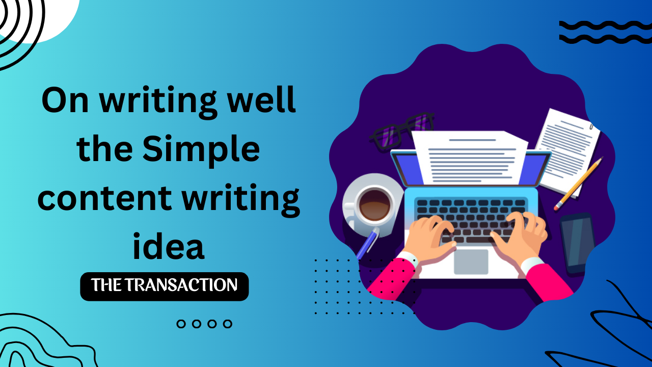 On writing well the Simple content writing idea