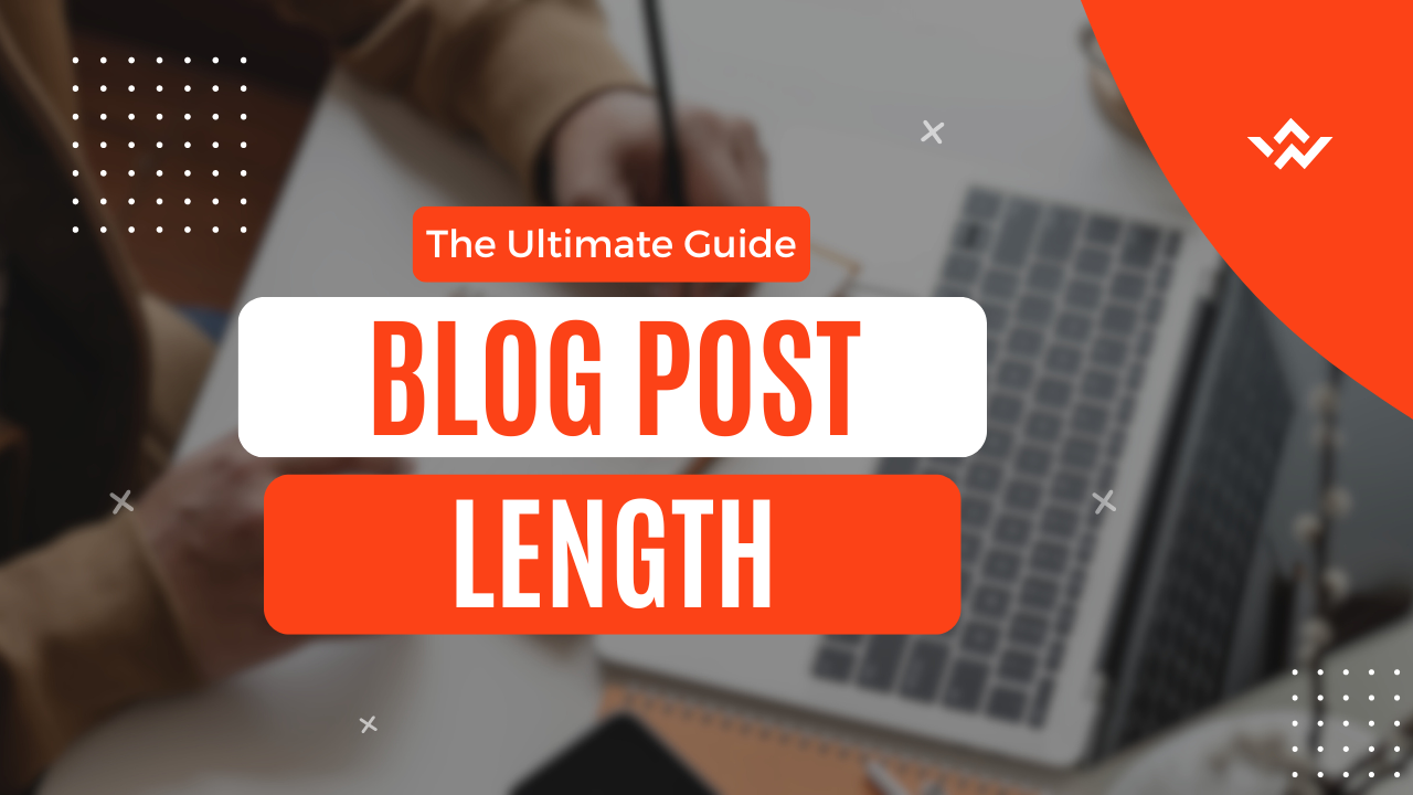 The Ultimate Guide to Blog Post Length