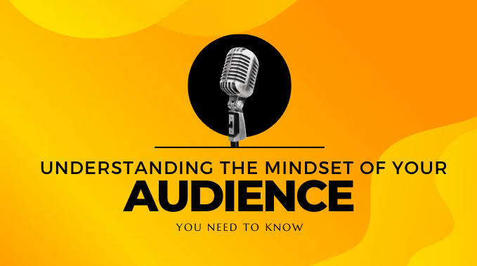 Understanding the Mindset of Your Audience you need to know