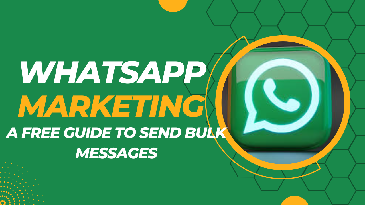WhatsApp Marketing: A Free Guide to Send Bulk Messages you need to know