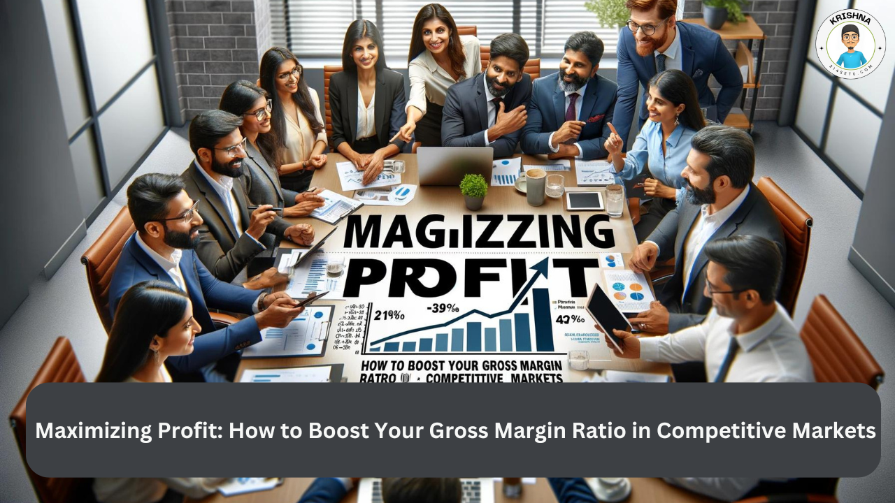 Maximizing Profit: How to Boost Your Gross Margin Ratio in Competitive Markets