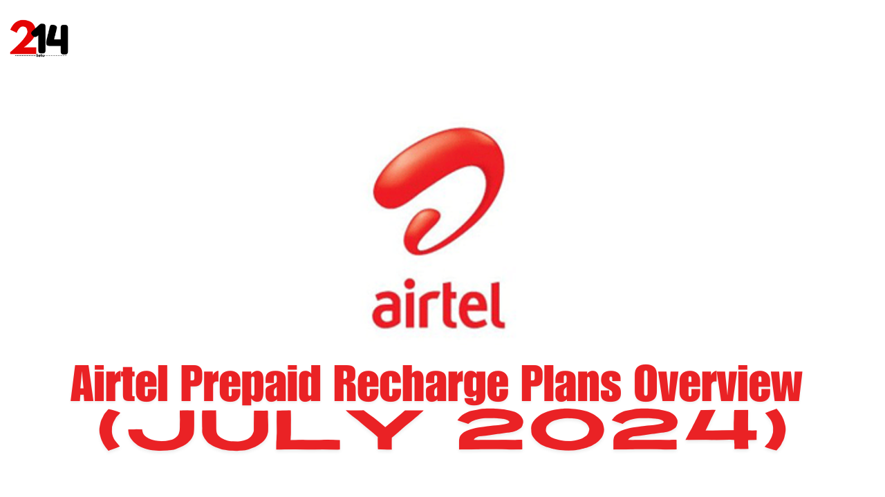 Airtel Prepaid Recharge Plans Overview (July 2024)