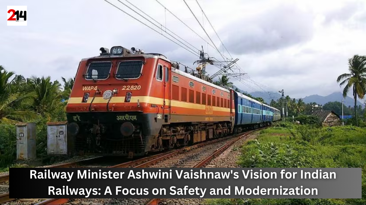 Railway Minister Ashwini Vaishnaw's Vision for Indian Railways: A Focus on Safety and Modernization