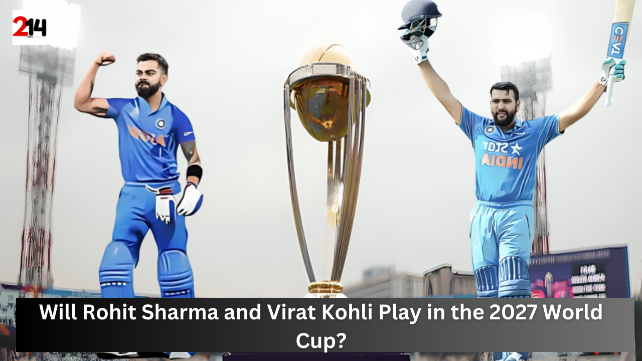 Will Rohit Sharma and Virat Kohli Play in the 2027 World Cup?