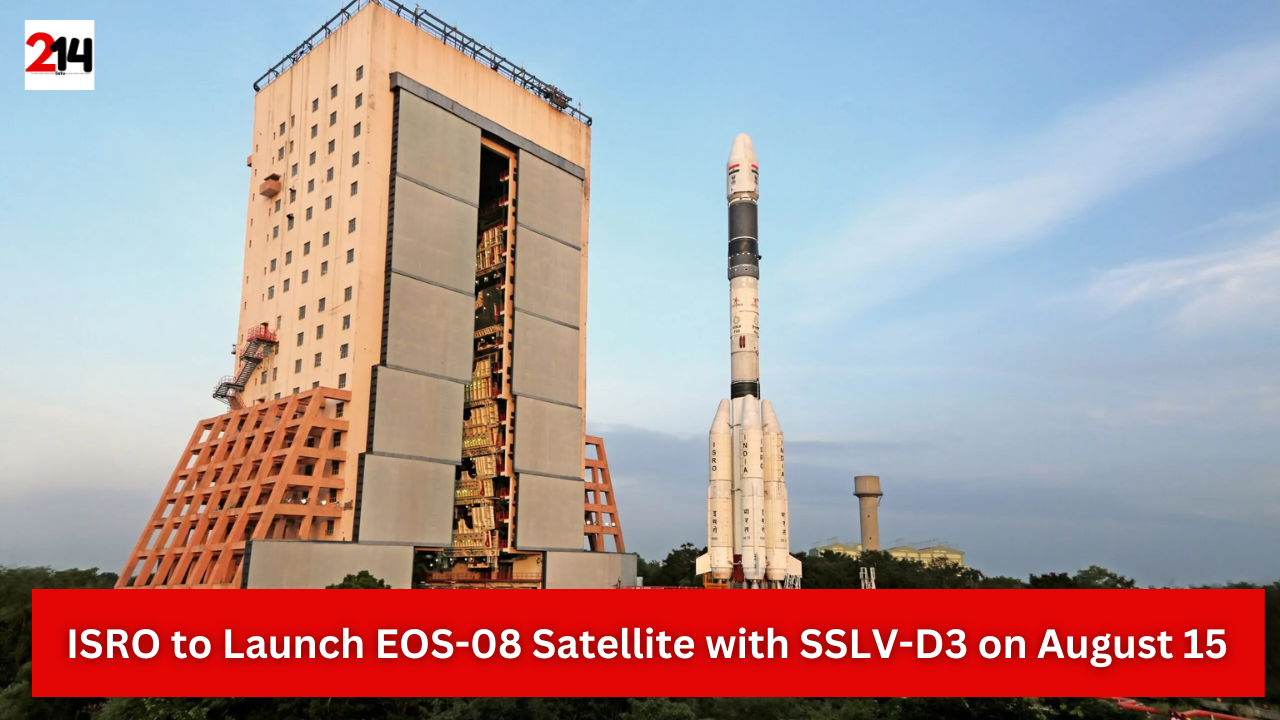 ISRO to Launch EOS-08 Satellite with SSLV-D3 on August 15